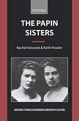 The Papin Sisters (Oxford Studies in Modern European Culture)