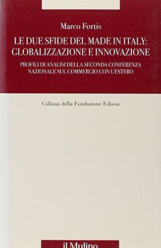 Le due sfide del made in Italy: globalizzazione e innovazione. Profili di analisi della Seconda Conferenza Nazionale sul commercio con l'estero (Fondazione Edison, Band 7)