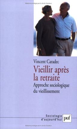 Vieillir après la retraite : approche sociologique du vieillissement