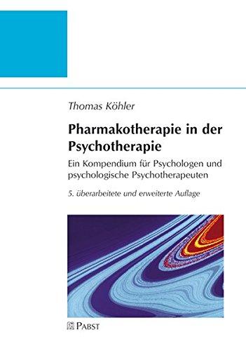 Pharmakotherapie in der Psychotherapie: Ein Kompendium für Psychologen und psychologische Psychotherapeuten