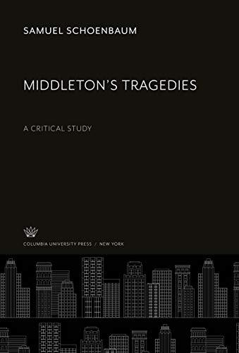 Middleton'S Tragedies: A Critical Study