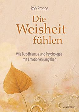 Die Weisheit fühlen: Wie Buddhismus und Psychologie mit Emotionen umgehen