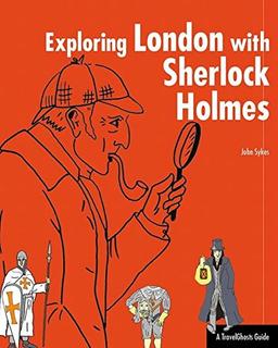 Exploring London with Sherlock Holmes: A TravelGhosts-Guide (ReiseGeister)