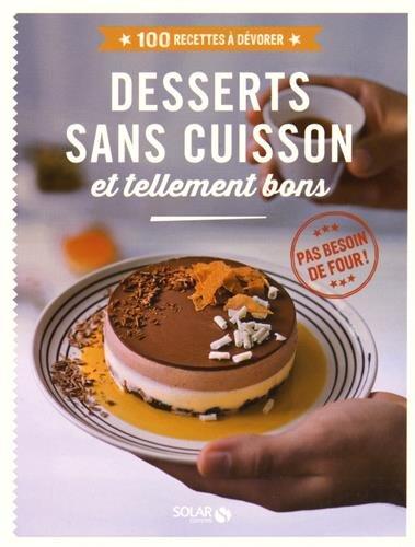 Desserts sans cuisson et tellement bons