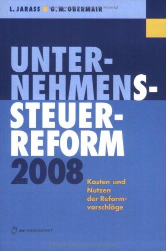 Unternehmenssteuerreform 2008: Kosten und Nutzen der Reformvorschläge