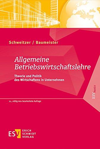 Allgemeine Betriebswirtschaftslehre: Theorie und Politik des Wirtschaftens in Unternehmen (ESVbasics)