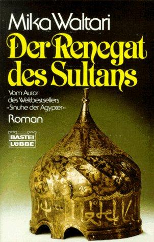 Der Renegat des Sultans. Roman.