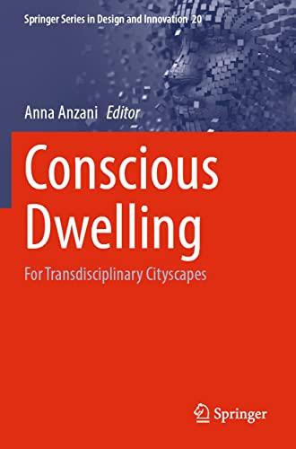 Conscious Dwelling: For Transdisciplinary Cityscapes (Springer Series in Design and Innovation, 20, Band 20)