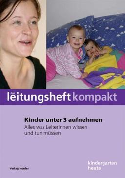 Kinder unter 3 aufnehmen: Alles was Leiterinnen wissen und tun müssen