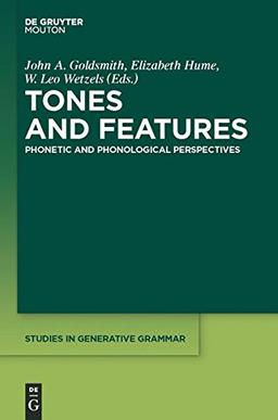 Tones and Features: Phonetic and Phonological Perspectives (Studies in Generative Grammar [SGG], Band 107)