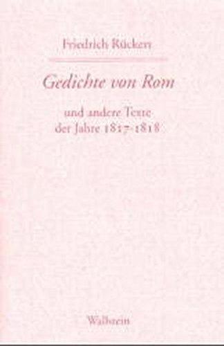 Friedrich Rückerts Werke. Historisch-kritische Ausgabe. Schweinfurter Edition / Gedichte von Rom