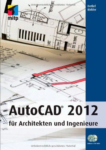 AutoCAD 2012: für Architekten und Ingenieure (mitp Grafik)