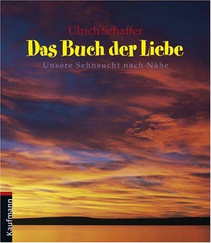 Das Buch der Liebe. Unsere Sehnsucht nach Nähe