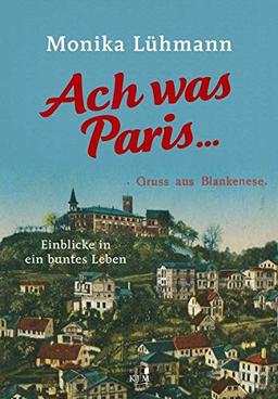 Ach was Paris ...: Einblicke in ein buntes Leben (Edition Fischerhaus / Hg. von Klaas Jarchow)