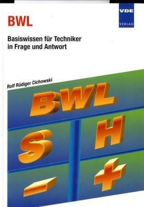 BWL- Basiswissen für Techniker in Frage und Antwort