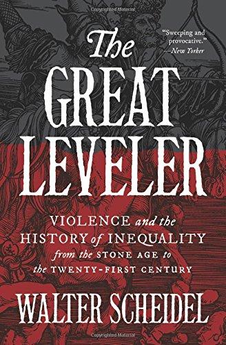 Great Leveler: Violence and the History of Inequality from the Stone Age to the Twenty-First Century (Princeton Economic History of the Western World, Band 74)