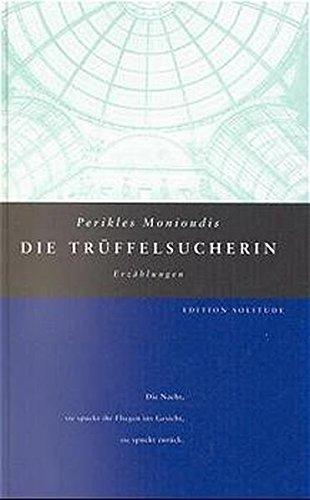 Die Trüffelsucherin: Erzählungen (Edition Solitude)