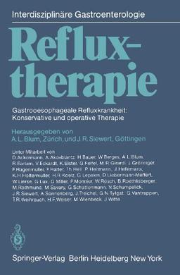 Refluxtherapie: Gastrooesophageale Refluxkrankheit: Konservative und operative Therapie (Interdisziplinäre Gastroenterologie)