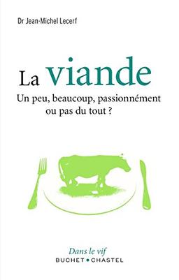 La viande : un peu, beaucoup, passionnément ou pas du tout ?