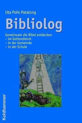 Bibliolog: Gemeinsam die Bibel entdecken - im Gottesdienst - in der Gemeinde - in der Schule