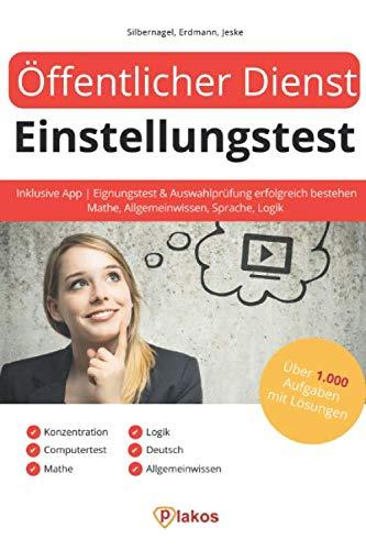 Öffentlicher Dienst Einstellungstest inklusive App: Eignungstest und Auswahlprüfung erfolgreich bestehen | Über 1.000 Aufgaben & Fragen mit Lösungen zum Üben: Mathe, Allgemeinwissen, Sprache, Logik