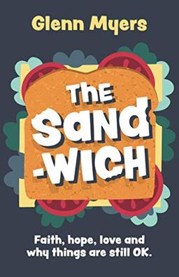 The Sandwich: Faith, hope, love and why things are still OK (Crumbs..., Band 3)