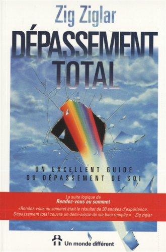 DEPASSEMENT TOTAL. Un excellent guide du dépassement de soi