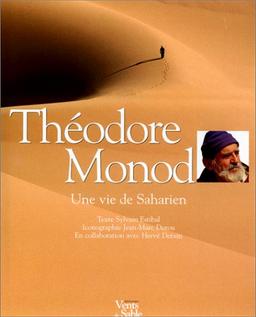 Théodore Monod, une vie de saharien