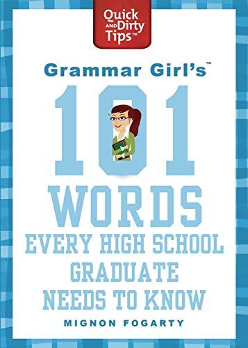 Grammar Girl's 101 Words Every High School Graduate Needs to Know (Quick & Dirty Tips)