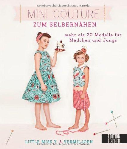 Mini Couture zum Selbernähen: mehr als 20 Modelle für Mädchen und Jungs