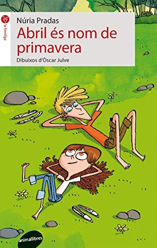 Abril és nom de primavera (La formiga, Band 49)