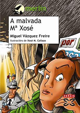 A malvada María Xosé (INFANTIL E XUVENIL - MERLÍN - De 11 anos en diante)