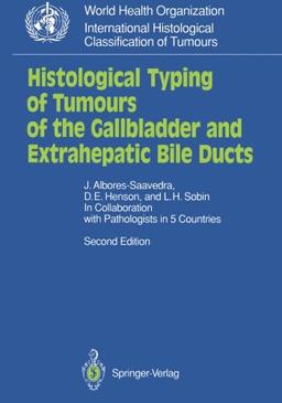 Histological Typing of Tumours of the Gallbladder and Extrahepatic Bile Ducts (WHO. World Health Organization. International Histological Classification of Tumours)