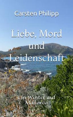 Liebe, Mord und Leidenschaft: Ein Winter auf Mallorca (Mallorca - Krimis, Band 8)