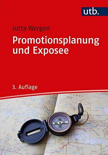 Promotionsplanung und Exposee: Die ersten Schritte auf dem Weg zur Dissertation