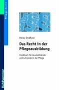 Das Recht in der Pflegeausbildung. Handbuch für Auszubildende und Lehrende in der Pflege