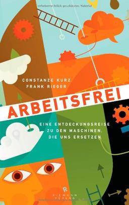 Arbeitsfrei: Eine Entdeckungsreise zu den Maschinen, die uns ersetzen