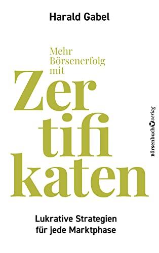 Mehr Börsenerfolg mit Zertifikaten: Lukrative Strategien für jede Marktphase