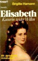 Elisabeth. Kaiserin wider Willen.