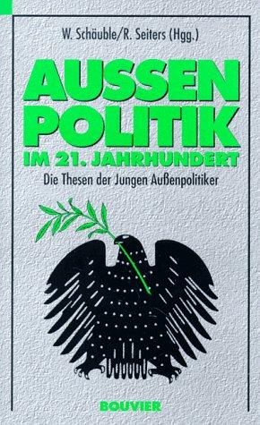 Außenpolitik im 21. Jahrhundert. Die Thesen der Jungen Außenpolitiker