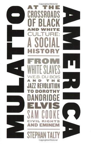 Mulatto America: At the Crossroads of Black and White Culture : A Social History