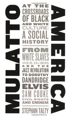 Mulatto America: At the Crossroads of Black and White Culture : A Social History