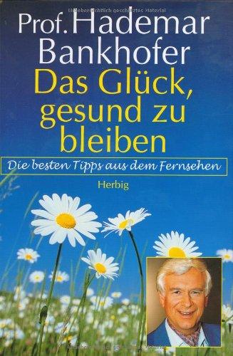 Das Glück, gesund zu bleiben: Die besten Tipps aus dem Fernsehen