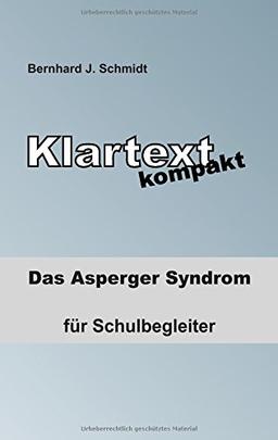 Klartext kompakt: Das Asperger Syndrom - für Schulbegleiter