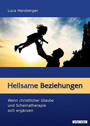 Heilsame Beziehungen: Wenn christlicher Glaube und Schematherapie sich ergänzen