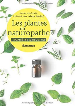 Les plantes du naturopathe : propriétés & recettes