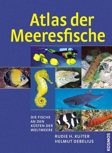 Atlas der Meeresfische: Die Fische an den Küsten der Weltmeere