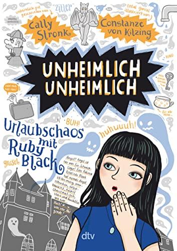 Unheimlich unheimlich – Urlaubschaos mit Ruby Black (Ruby Black-Reihe, Band 4)