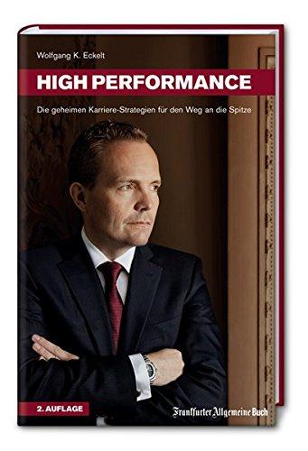 High Performance: Die geheimen Karriere-Strategien für den Weg an die Spitze