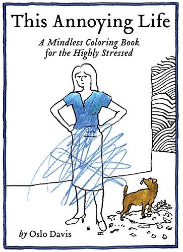 This Annoying Life: A Mindless Coloring Book for the Highly Stressed (Colouring Books)